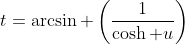t=\arcsin \left(\frac{1}{\cosh u}\right)