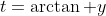 t=\arctan y\\