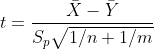 t=\frac{\bar{X}-\bar{Y}}{S_{p}\sqrt{1/n+1/m}}