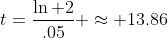 t=\frac{\ln 2}{.05} \approx 13.86
