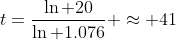 t=\frac{\ln 20}{\ln 1.076} \approx 41