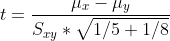 t=\frac{\mu_{x}-\mu_{y}}{S_{xy}*\sqrt{1/5+1/8}}