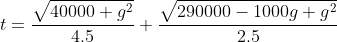 t=\frac{\sqrt{40000+g^2}}{4.5}+\frac{\sqrt{290000-1000g+g^2}}{2.5}