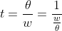 t=\frac{\theta}{w}=\frac{1}{\frac{w}{\theta}}