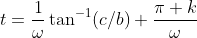 t=\frac{1}{\omega}\tan^{-1}(c/b)+\frac{\pi k}{\omega}