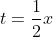 t=\frac{1}{2}x