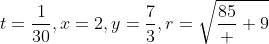 t=\frac{1}{30},x=2,y=\frac{7}{3},r=\sqrt{\frac{85}  {9}}