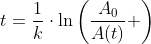 t=\frac{1}{k}\cdot\ln\left(\frac{A_0}{A(t)} \right)