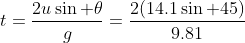 t=\frac{2u\sin \theta}{g}=\frac{2(14.1\sin 45)}{9.81}