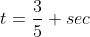 t=\frac{3}{5} sec