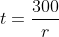 t=\frac{300}{r}