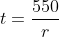 t=\frac{550}{r}