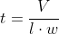 t=\frac{V}{l\cdot{w}}