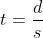 t=\frac{d}{s}