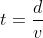 t=\frac{d}{v}
