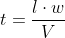 t=\frac{l\cdot{w}}{V}