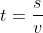 t=\frac{s}{v}