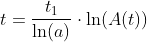 t=\frac{t_1}{\ln(a)}\cdot\ln(A(t))