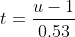 t=\frac{u-1}{0.53}