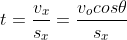 t=\frac{v_{x}}{s_{x}}=\frac{v_{o}cos\theta}{s_{x}}