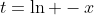t=\ln -x