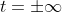 t=\pm\infty