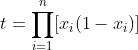 t=\prod\limits_{i=1}^n[x_i(1-x_i)]