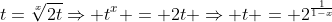 t=\sqrt[x]{2t}\Rightarrow t^x = 2t \Rightarrow t = 2^{\frac{1}{1-x}}