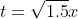 t=\sqrt{1.5}x