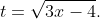 t=\sqrt{3x-4}.