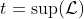 t=\sup(\mathcal{L})