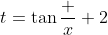 t=\tan{\frac x 2}