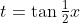 t=\tan{\textstyle\frac12}x