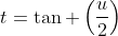 t=\tan \left(\frac{u}{2}\right)