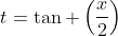 t=\tan \left(\frac{x}{2}\right)