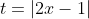 t=|2x-1|