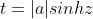 t=|a|sinhz