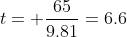 t= \frac{65}{9.81}=6.6