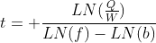 t= \frac{LN(\frac{Q}{W})}{LN(f)-LN(b)}
