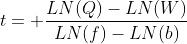 t= \frac{LN(Q)-LN(W)}{LN(f)-LN(b)}