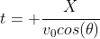 t= \frac{X}{v_0cos(\theta)}