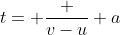t= \frac {v-u} {a}