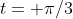 t= \pi/3