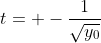 t=+-\frac{1}{\sqrt{y_0}}