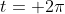 t= 2\pi