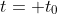 t= t_0