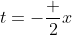 t=-\frac 2x