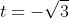 t=-\sqrt{3}