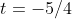 t=-5/4