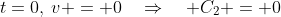 t=0,\:v = 0\quad\Rightarrow\quad C_2 = 0